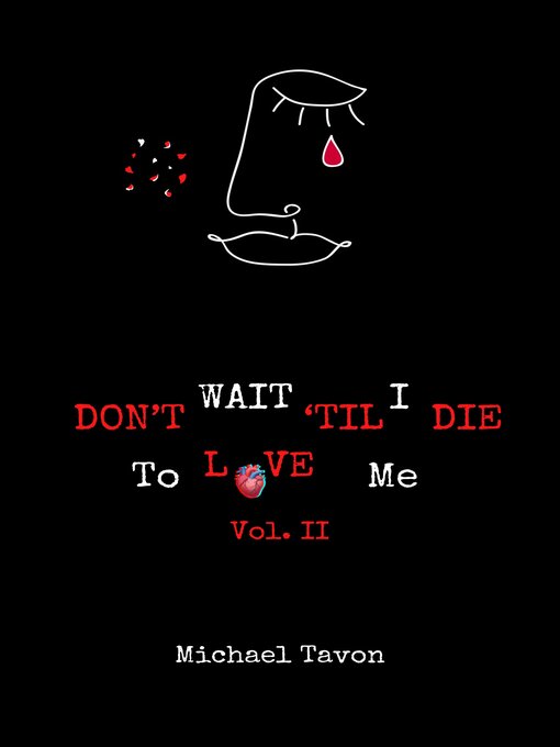 Title details for Don't Wait Til I Die to Love Me Volume II by Michael Tavon - Available